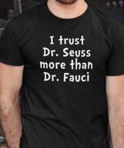 2021 Dr Fauci ,I Trust Dr Sessus More Than Funny Shirt