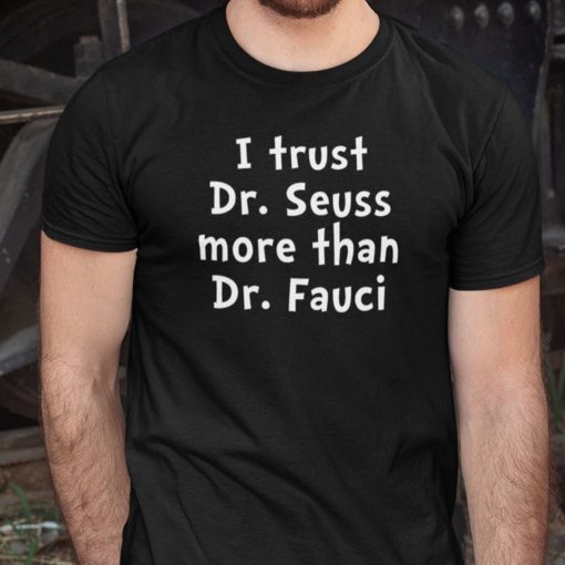 2021 Dr Fauci ,I Trust Dr Sessus More Than Funny Shirt
