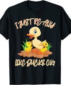 I Just Really Like Ducks OK Funny T-Shirt