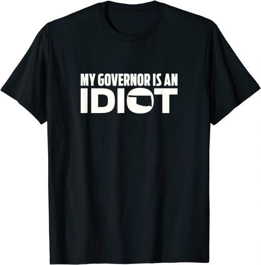 My Governor is an Idiot Oklahoma Classic T-Shirt