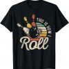 This Is How I Roll Retro Bowling Bowler Funny Unisex T-Shirt