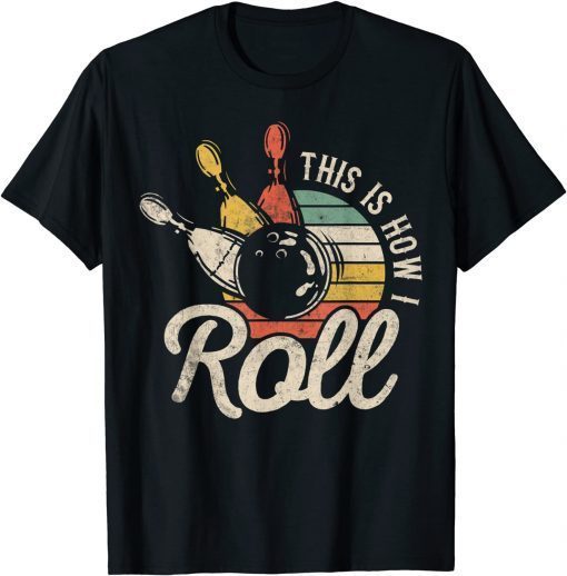 This Is How I Roll Retro Bowling Bowler Funny Unisex T-Shirt