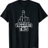 T-Shirt Vaccinate This Middle Finger Anti Vaccine Fully Protected