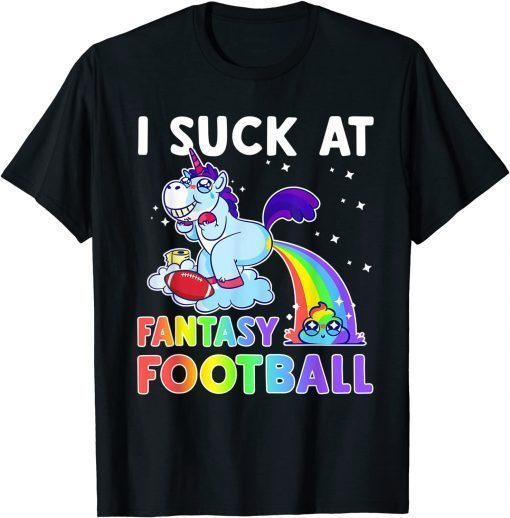 T-Shirt I Suck At Fantasy Football Rainbow Unicorn Poop Funny Loser Funny