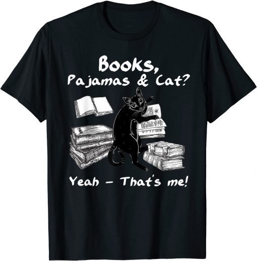 Classic Black Cat Books Pajamas And Cat Yeah That’s Me T-Shirt