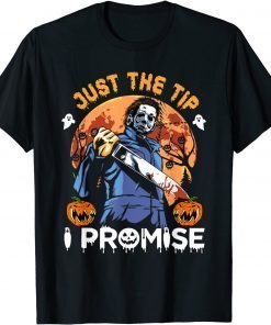 Classic Just The Tip I Promise Horror Halloween Shirt T-Shirt