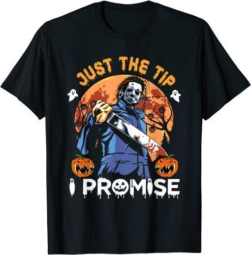 Classic Just The Tip I Promise Horror Halloween Shirt T-Shirt