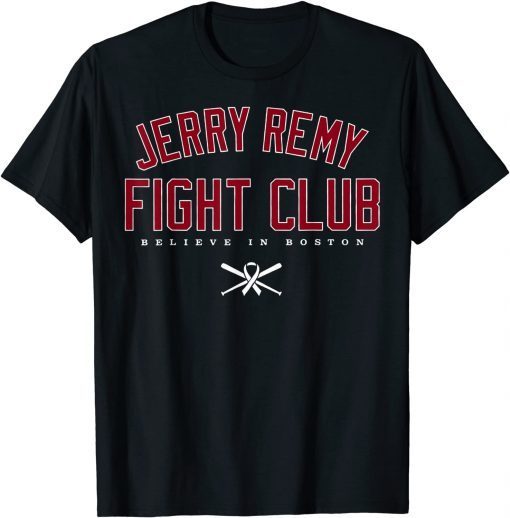 Jerry Remy Fight Club,Believe In Boston T-Shirt