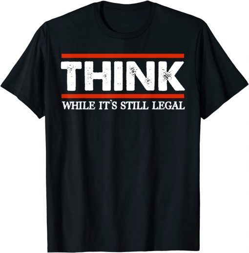 2021 Think While It's Still Legal Men's Crew Neck Cotton T-Shirt