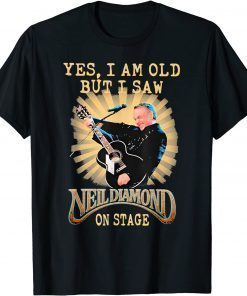 Yes, I Am Old But I Saw-Neil Diamond On Stage Unisex T-Shirt