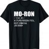 2021 Mo-ron Biden a stupid person fool idiot imbecile anti biden T-Shirt