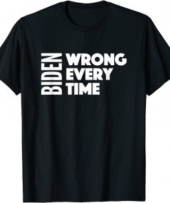 Biden Wrong Every Time Trump Supporter Afghanistan T-Shirt