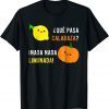 Unisex Que Pasa Calabaza Nada Nada Limonada T-Shirt