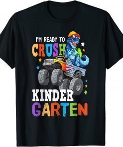 Funny Monster truck Dinosaur I'm Ready to Crush Kindergarten Gift T-Shirt