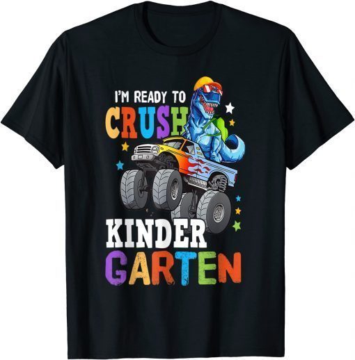 Funny Monster truck Dinosaur I'm Ready to Crush Kindergarten Gift T-Shirt