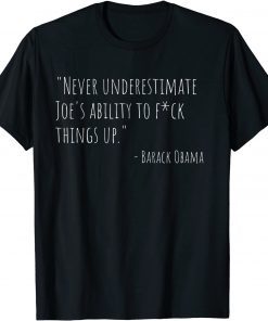 Classic Never Underestimate Joe Biden Obama Quote Funny T-Shirt