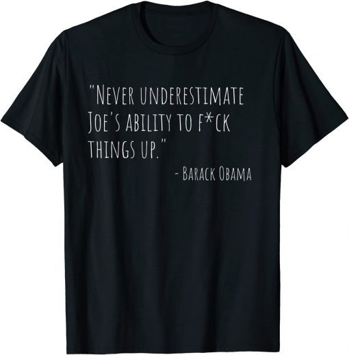 Classic Never Underestimate Joe Biden Obama Quote Funny T-Shirt