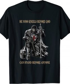 He Who Kneels Before God Can Stand Before Anyone Unisex T-Shirt