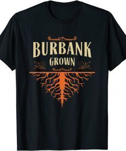 Classic Burbank Grown Resident California Local CA Patriotic T-Shirt