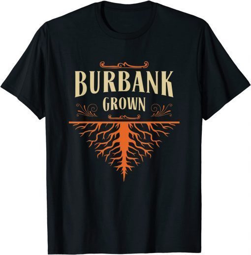 Classic Burbank Grown Resident California Local CA Patriotic T-Shirt