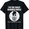 2021 I'm the crazy bearded uncle, everyone warned you about T-Shirt