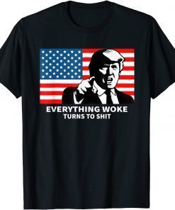 Trump "Everything Woke Turns to Shit" Political Unisex T-Shirt
