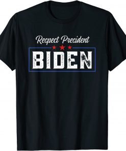2021 Respect Biden , Respect President Joe Biden T-Shirt