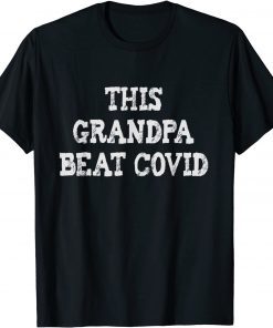 COVID survivor- This grandpa beat covid Tee Shirt