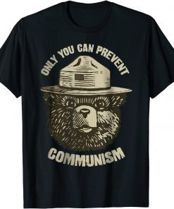 Funny Only You Can Prevent Communism T-Shirt