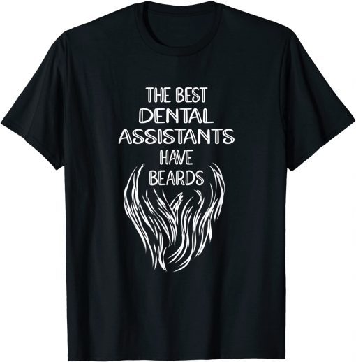 Mens Best Dental Assistants Have Beards Dental Assisting T-Shirt