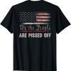 We the People Are Pissed Off Vintage US America Flag ON BACK Classic T-Shirt