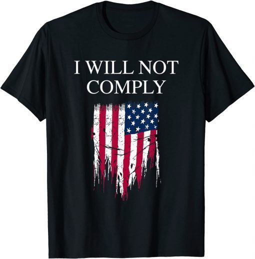 Classic I Will Not Comply No Mandates T-Shirt