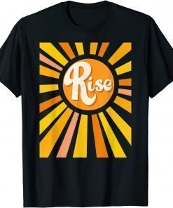 Rise Up Sunburst Motivational Inspirational Get Out of Bed 2021 Tee Shirt