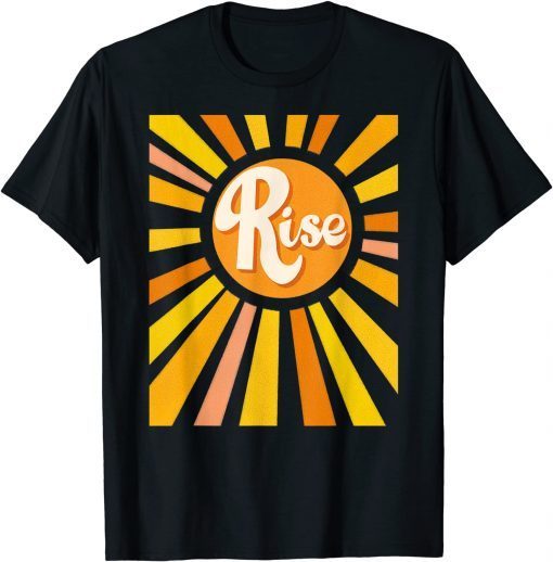 Rise Up Sunburst Motivational Inspirational Get Out of Bed 2021 Tee Shirt