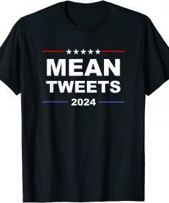 2021 Trump 2024 Mean Tweets Funny T-Shirt