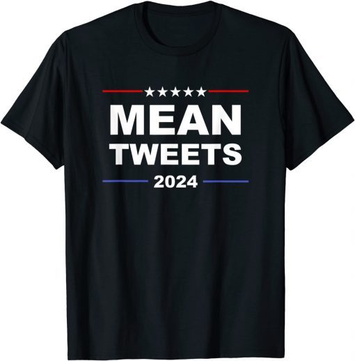 2021 Trump 2024 Mean Tweets Funny T-Shirt