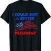 Vintage I Could Shit A Better President American Flag Unisex T-Shirt
