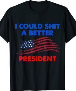 Vintage I Could Shit A Better President American Flag Unisex T-Shirt