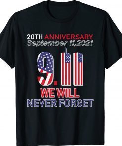 20th Anniversary 9/11 We Will Never Forget Patriot Day Gift T-Shirt