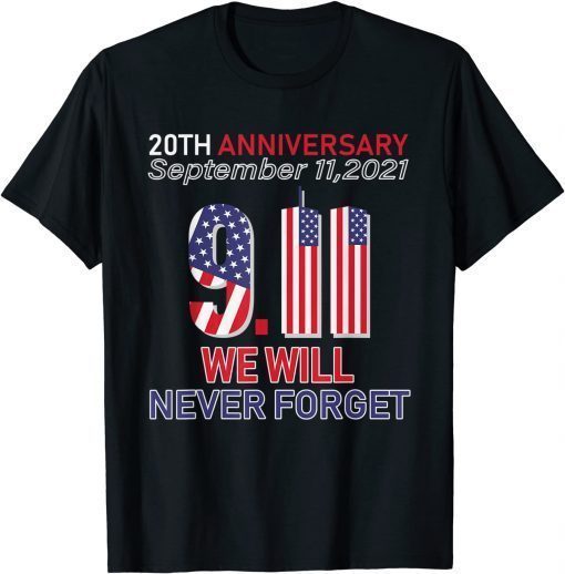 20th Anniversary 9/11 We Will Never Forget Patriot Day Gift T-Shirt