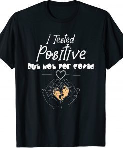 Classic I Tested Positive But Not For Covid Pregnancy Announcement T-Shirt