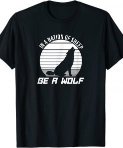 In A Nation Of Sheep Be A Wolf T-Shirt