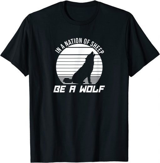 In A Nation Of Sheep Be A Wolf T-Shirt