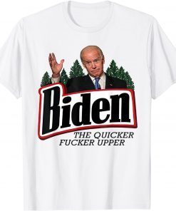 T-Shirt Biden The Quicker Fucker Upper
