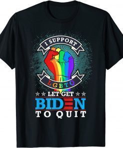 Funny I Support LGBTQ Lets Get Biden To Quit T-Shirt