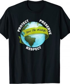 Save The Wildlife Protect Preserve Respect T-Shirt