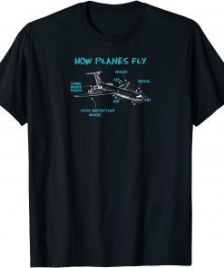 How Planes Fly Funny Aerospace Engineer Engineering Unisex T-Shirt