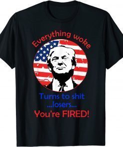 Funny Trump Everything Woke Turns To Shit Quote T-Shirt