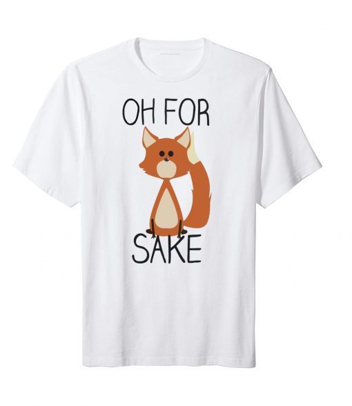 Classic Oh for sake Funny TShirt