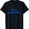 2021 y'all bugging T-Shirt